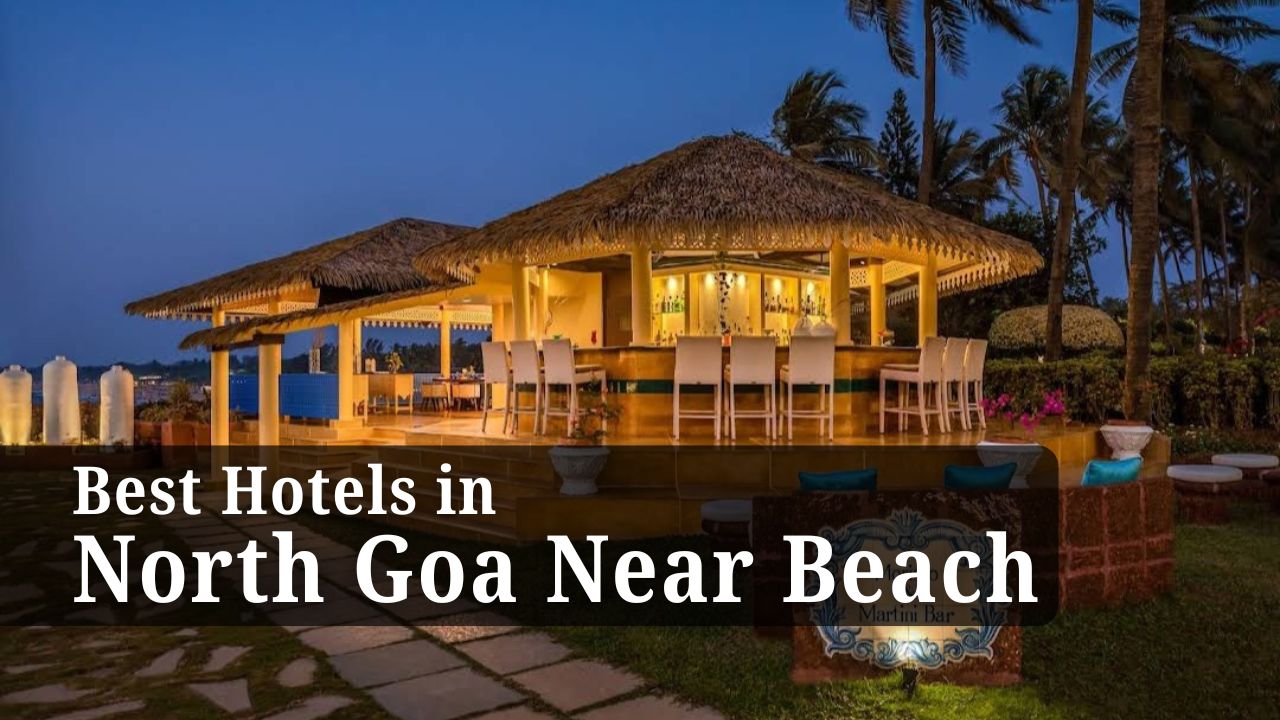 Best Hotels in North Goa Near Beach