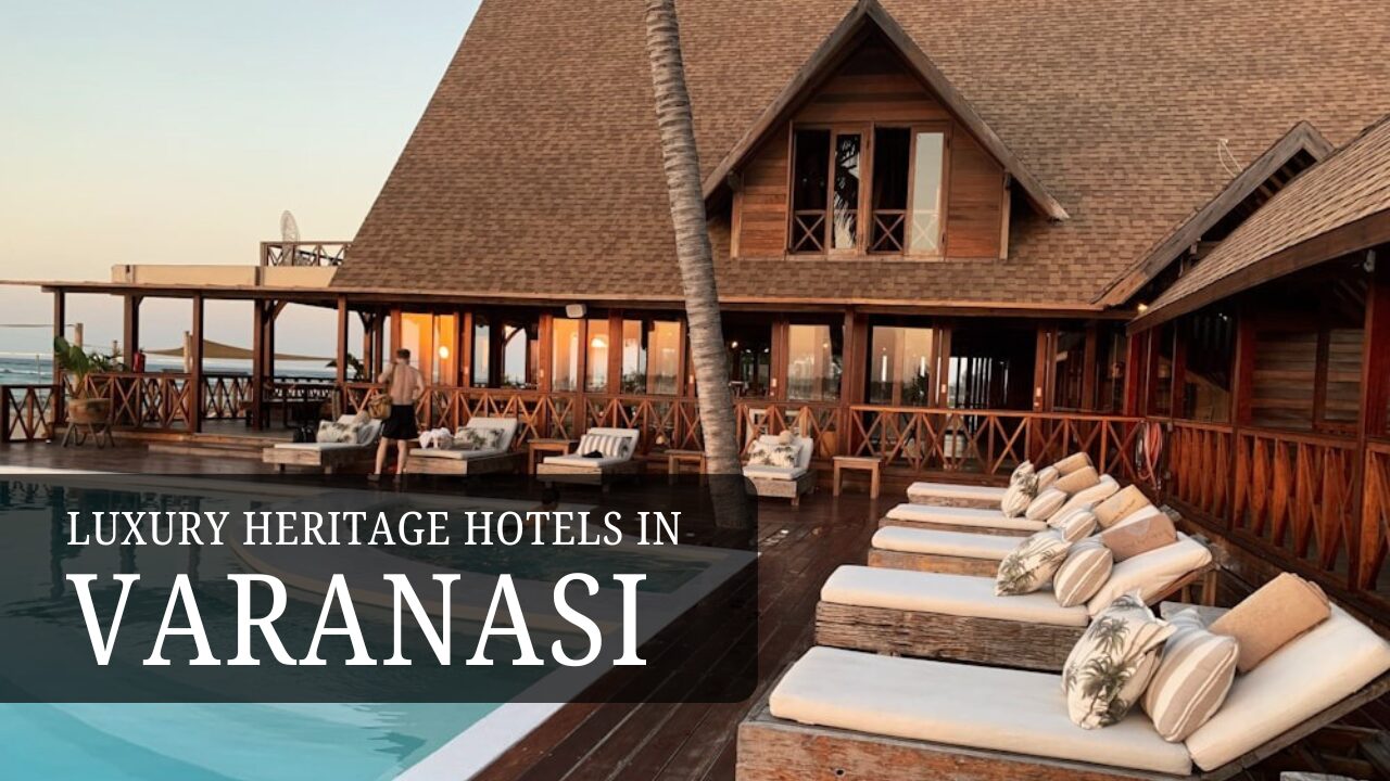 Luxury Heritage Hotels in Varanasi