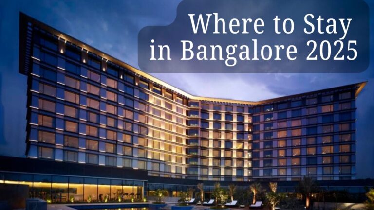 Where to Stay in Bangalore 2025