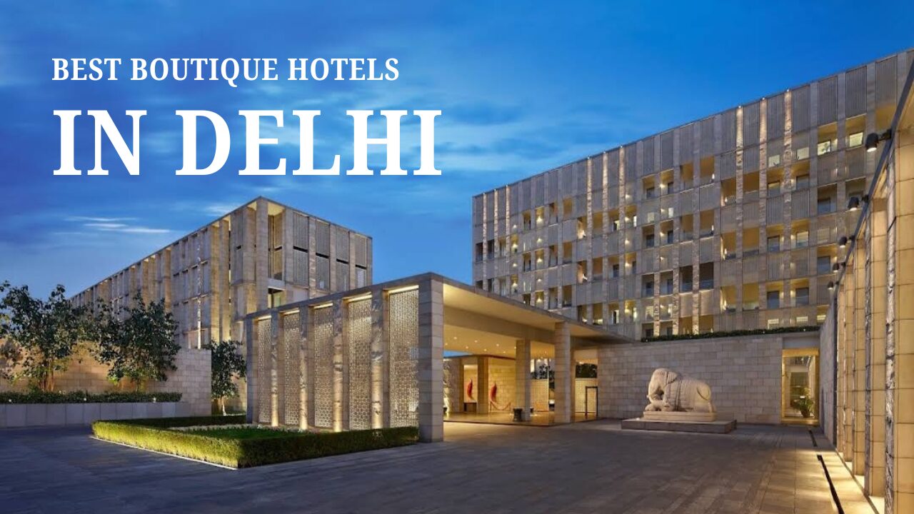 Best Boutique Hotels in Delhi
