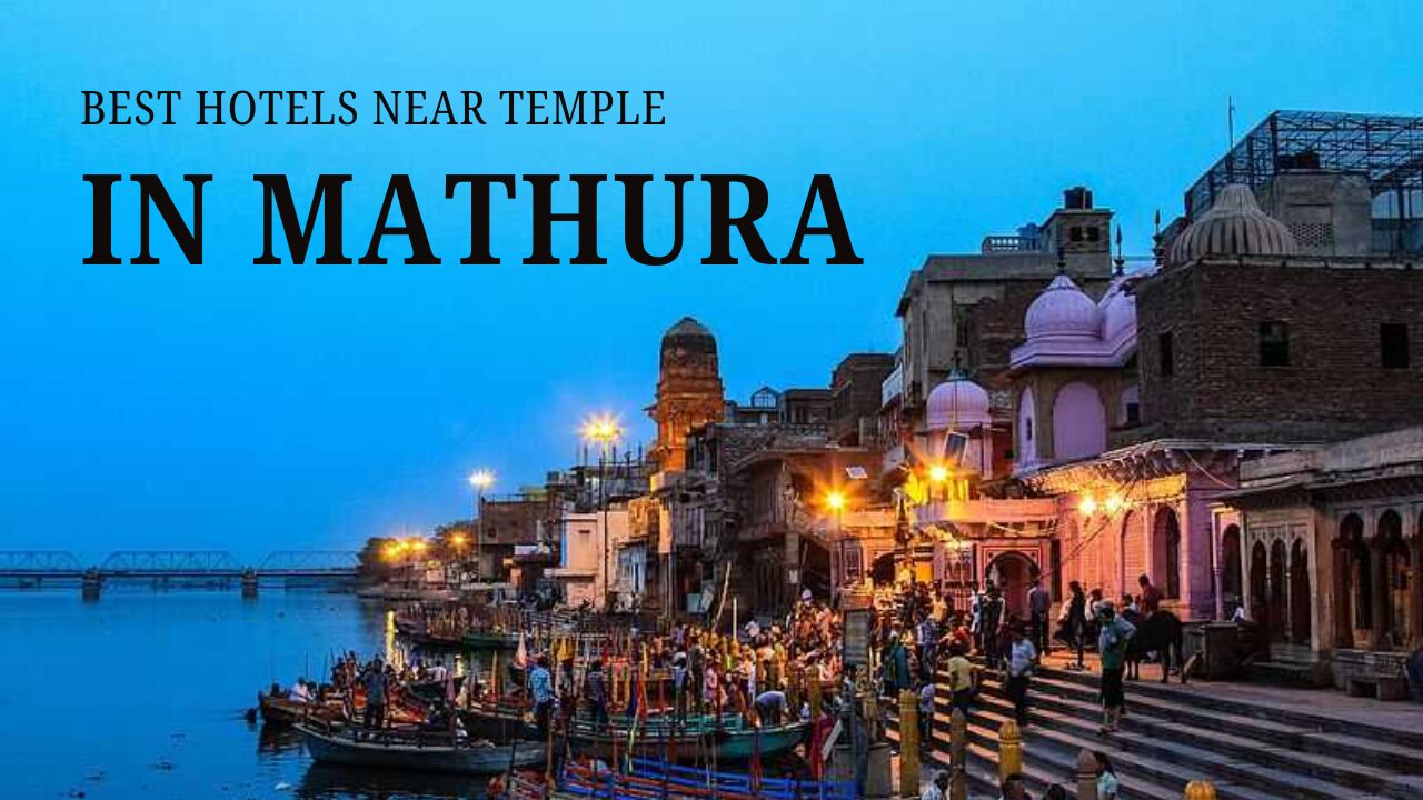 Best Hotels in Mathura Near Temple